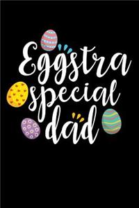 Eggstra Special Dad: Funny Easter Dad: This Is a Blank, Lined Journal That Makes a Perfect Happy Easter Gift for Men. It's 6x9 with 120 Pages, a Convenient Size to Write Things In.