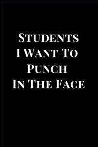 Students I Want to Punch in the Face