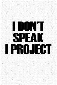 I Don't Speak I Project
