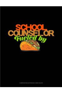 School Counselor Fueled by Tacos: Composition Notebook: Wide Ruled