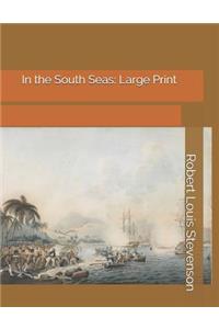 In the South Seas: Large Print