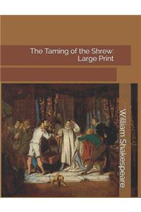The Taming of the Shrew: Large Print