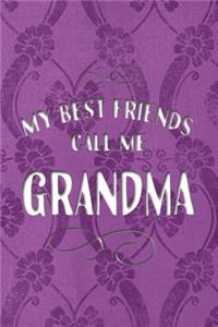 My Best Friends Call Me Grandma: 6x9 Lined Notebook Perfect Gift for Grandmother's Birthday!