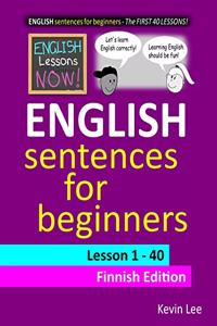 English Lessons Now! English Sentences for Beginners Lesson 1 - 40 Finnish Edition