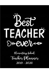 Best Teacher Ever Elementary School Teacher Planner 2019 - 2020