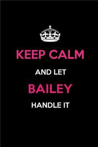 Keep Calm and Let Bailey Handle It