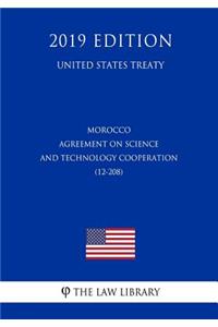 Morocco - Agreement on Science and Technology Cooperation (12-208) (United States Treaty)