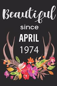 Beautiful Since April 1974