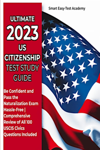 Ultimate 2023 US Citizenship Test Study Guide