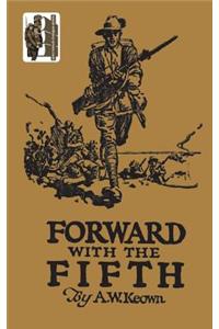 FORWARD WITH THE FIFTH. The story of Five Years War Service, Fifth Inf. Batt., A.I.F.