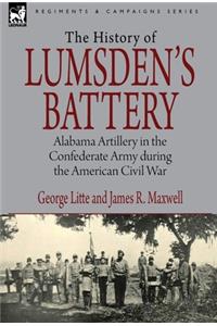 History of Lumsden's Battery: Alabama Artillery in the Confederate Army during the American Civil War