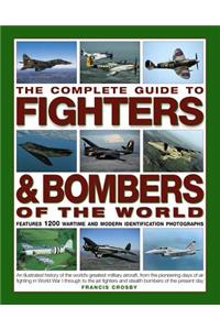 The Complete Guide to Fighters and Bombers of the World