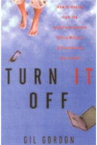 Turn it off