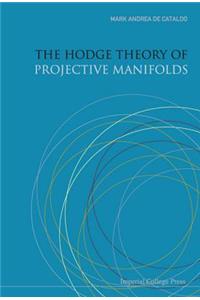 Hodge Theory Of Projective Manifolds, The