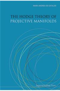 Hodge Theory of Projective Manifolds