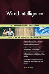 Wired Intelligence A Complete Guide - 2020 Edition