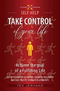 TAKE CONTROL of your life. Achieve the goal of a Fulfilling Life.