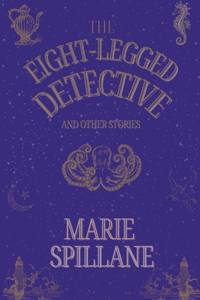 Eight-Legged Detective And Other Stories