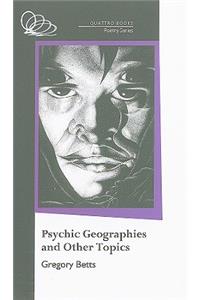 Psychic Geographies and Other Topics