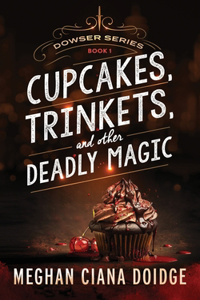 Cupcakes, Trinkets, and Other Deadly Magic