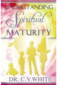 Understanding Spiritual Maturity