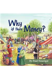 Why Is There Money?
