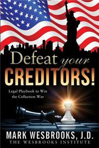 Defeat Your Creditors!