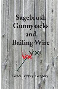 Sagebrush Gunnysacks and Bailing Wire