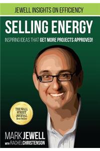 Selling Energy: Inspiring Ideas That Get More Projects Approved!