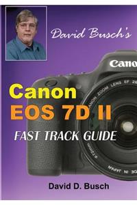 David Busch's Canon EOS 7D Mark II FAST TRACK GUIDE