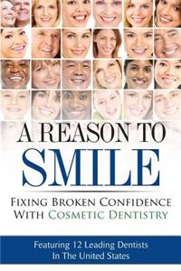 Reason To Smile: Fixing Broken Confidence With Cosmetic Dentistry