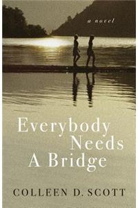 Everybody Needs a Bridge