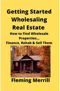Getting Started Wholesaling Real Estate