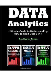 Data Analytics: Ultimate Guide to Understanding How to Read Data 3 in 1