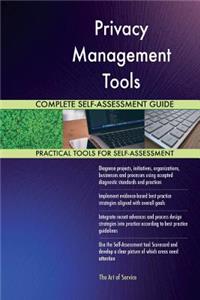 Privacy Management Tools Complete Self-Assessment Guide