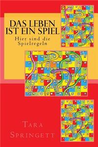 Das Leben ist ein Spiel - Hier sind die Spielregeln