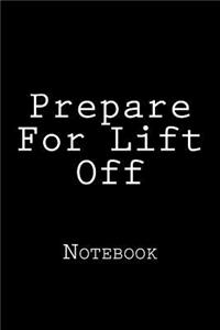 Prepare For Lift Off