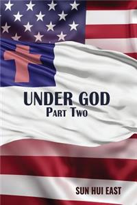 Under God, Part Two