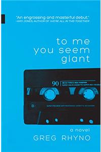 To Me You Seem Giant