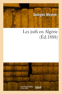 Les Juifs En Algérie (Éd.1888)