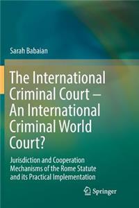 International Criminal Court - An International Criminal World Court?