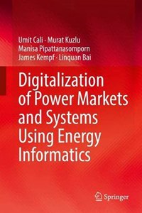 Digitalization of Power Markets and Systems Using Energy Informatics