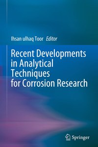 Recent Developments in Analytical Techniques for Corrosion Research