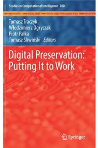 Digital Preservation: Putting It to Work