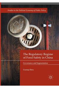 The Regulatory Regime of Food Safety in China
