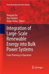 Integration of Large-Scale Renewable Energy Into Bulk Power Systems