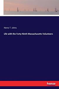 Life with the Forty-Ninth Massachusetts Volunteers