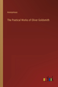 The Poetical Works of Oliver Goldsmith