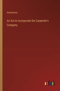 Act to Incorporate the Carpenter's Company