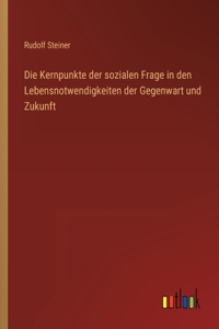 Die Kernpunkte der sozialen Frage in den Lebensnotwendigkeiten der Gegenwart und Zukunft